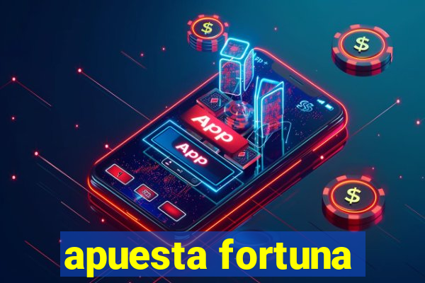 apuesta fortuna