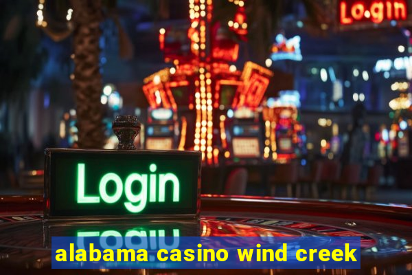 alabama casino wind creek