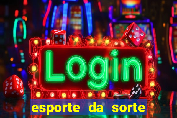 esporte da sorte casino online