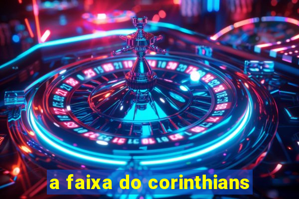 a faixa do corinthians