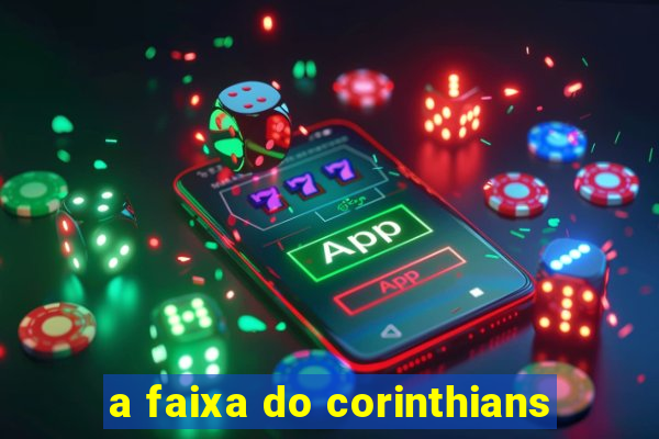 a faixa do corinthians