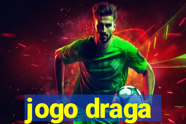 jogo draga