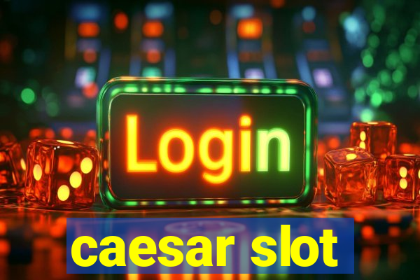 caesar slot