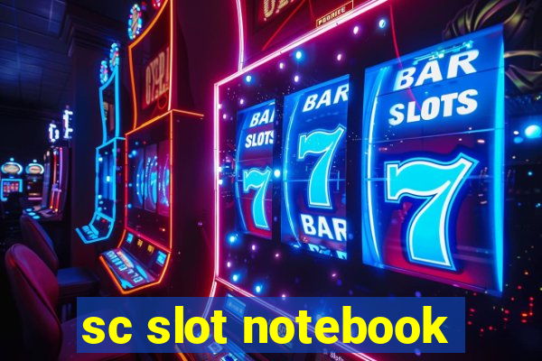 sc slot notebook