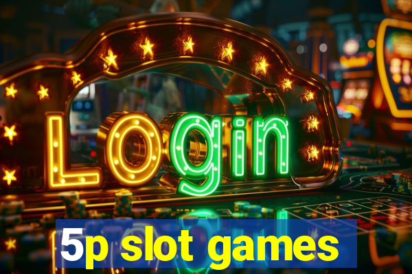 5p slot games