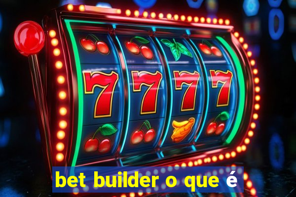 bet builder o que é