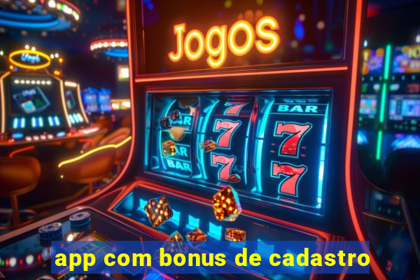 app com bonus de cadastro