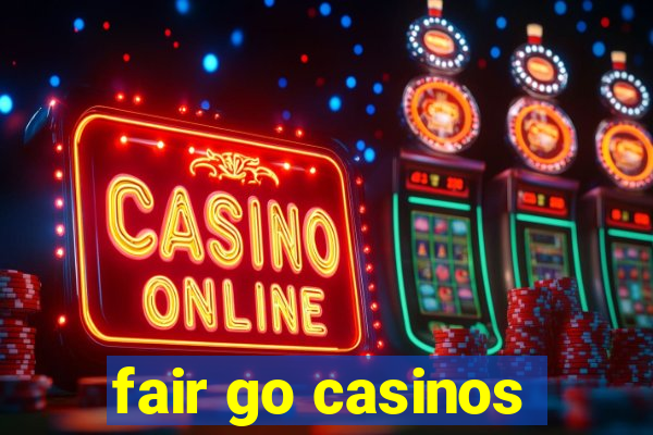 fair go casinos