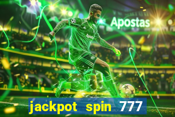 jackpot spin 777 paga mesmo