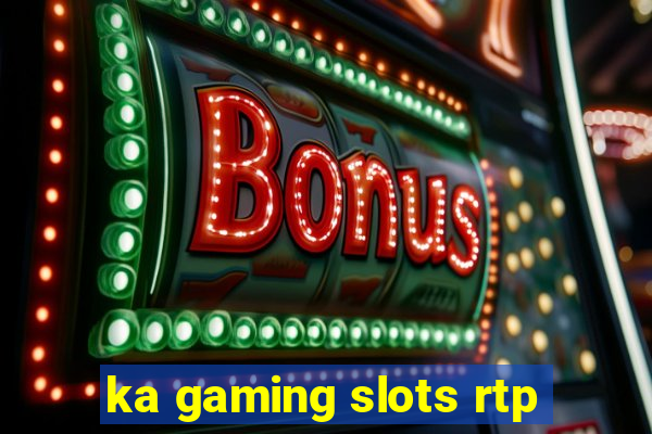 ka gaming slots rtp