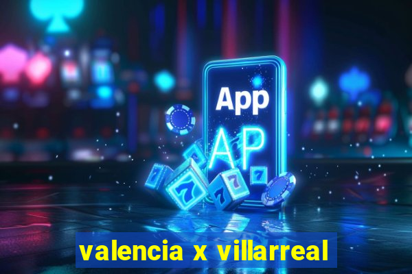 valencia x villarreal