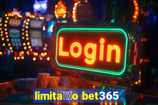 limita莽茫o bet365