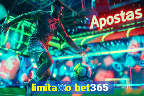 limita莽茫o bet365