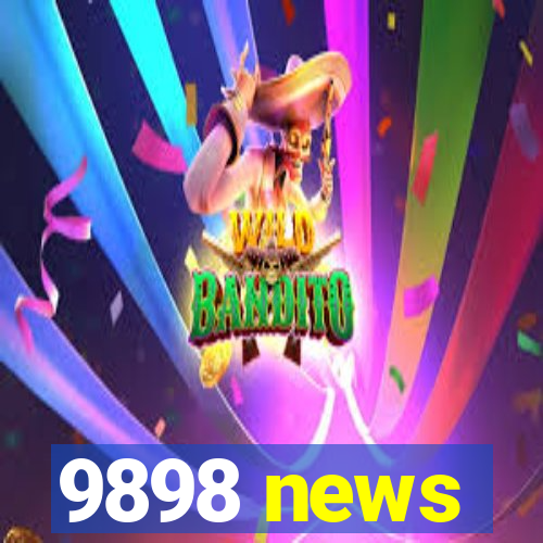 9898 news