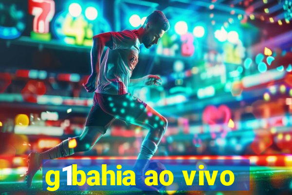 g1bahia ao vivo