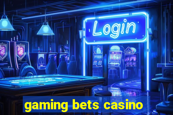 gaming bets casino