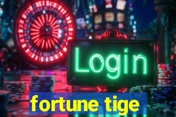 fortune tige