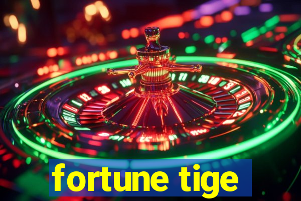 fortune tige