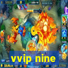 vvip nine