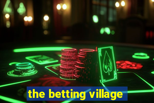 the betting village