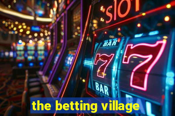 the betting village