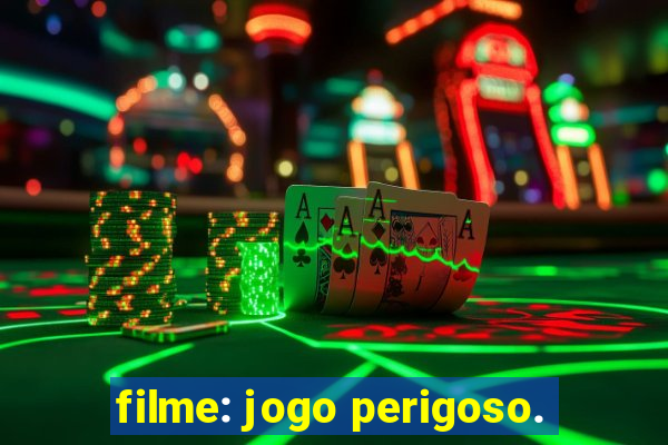 filme: jogo perigoso.