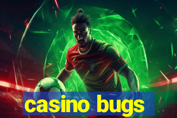 casino bugs