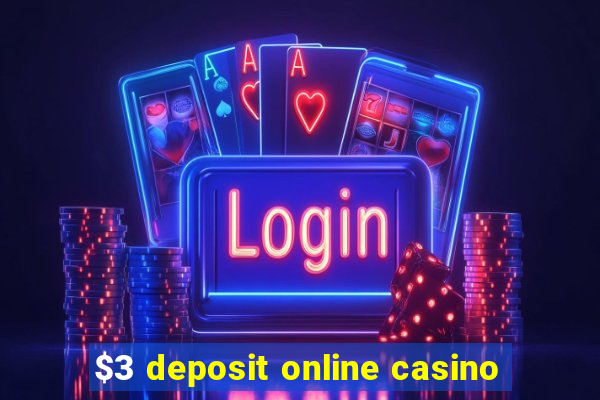 $3 deposit online casino