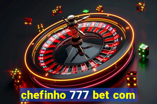 chefinho 777 bet com