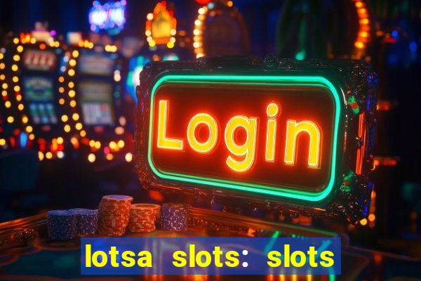 lotsa slots: slots de cassino