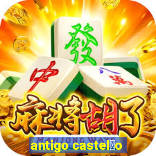 antigo castel茫o