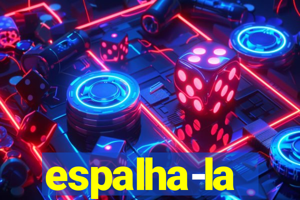 espalha-la