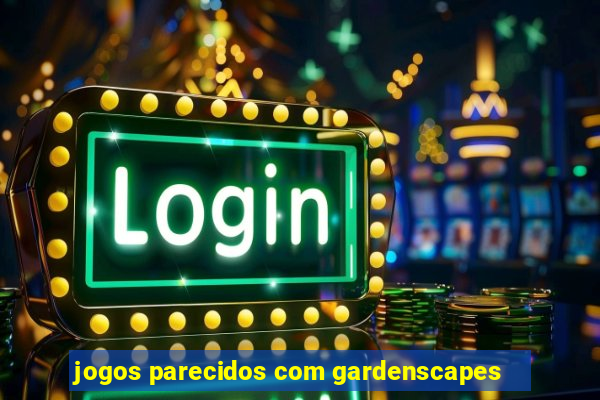 jogos parecidos com gardenscapes