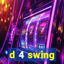 d 4 swing