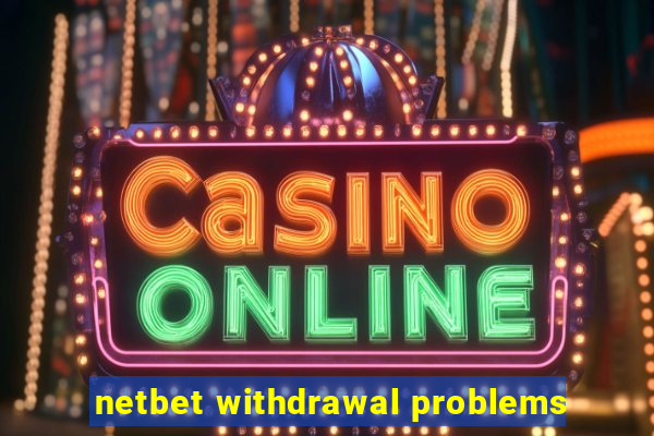 netbet withdrawal problems