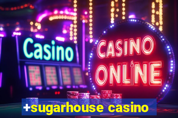 +sugarhouse casino