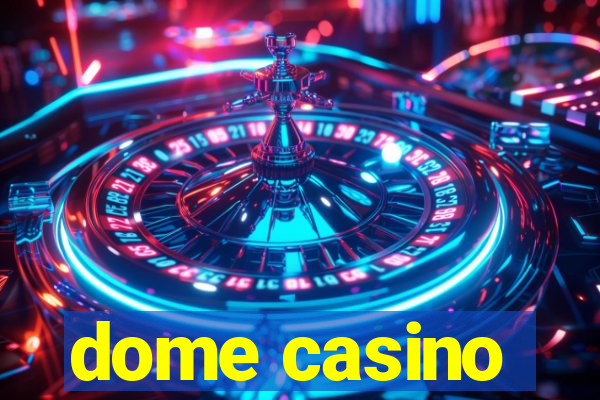 dome casino