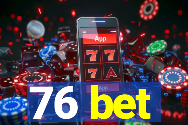 76 bet