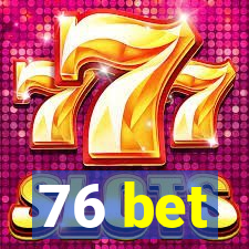 76 bet