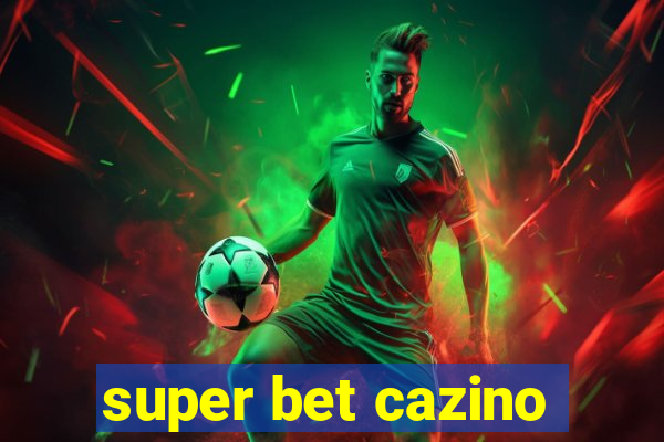 super bet cazino