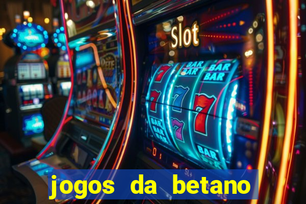 jogos da betano com rodadas gratis