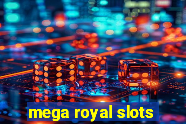 mega royal slots