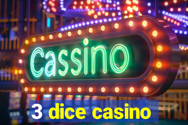 3 dice casino