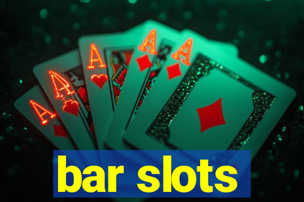 bar slots