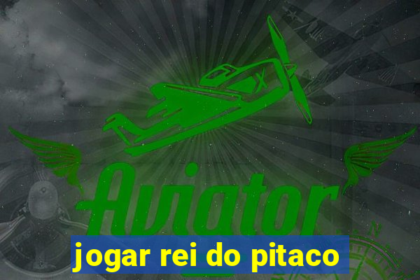 jogar rei do pitaco