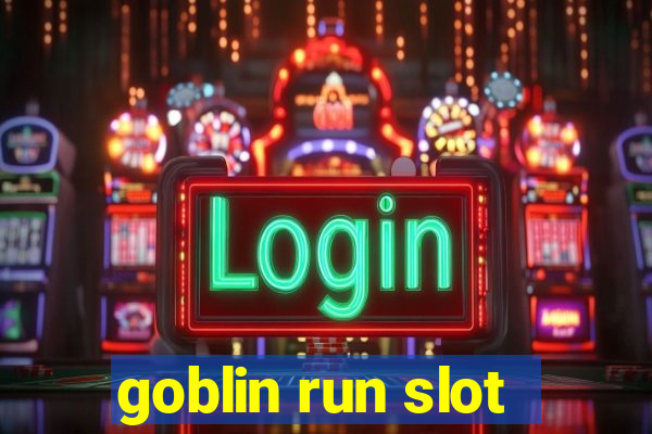 goblin run slot