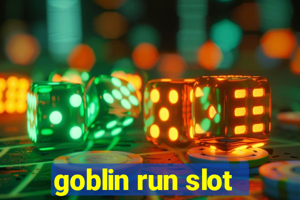 goblin run slot