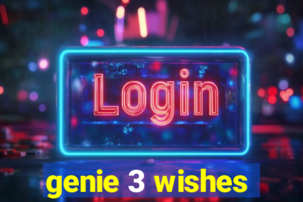 genie 3 wishes