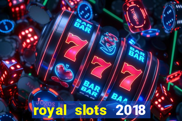 royal slots 2018 pop slot fun