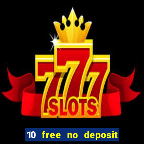 10 free no deposit casino 2022